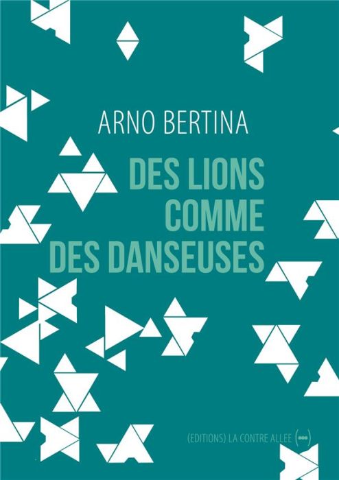 Emprunter Des lions comme des danseuses. Suivi de L'héritage des autres et de Considérer livre