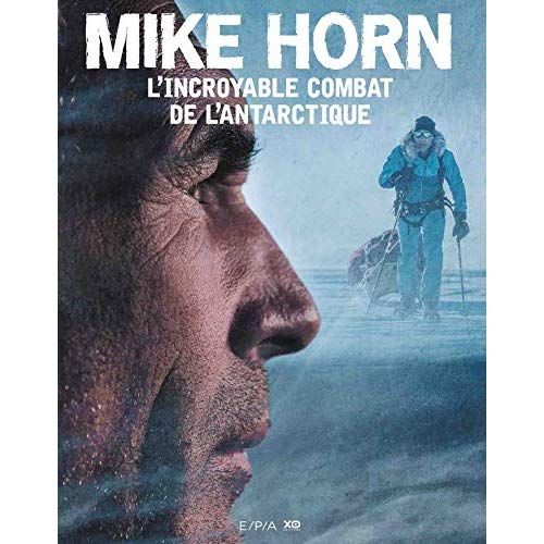 Emprunter Mike Horn, l'incroyable combat de l'Antarctique livre