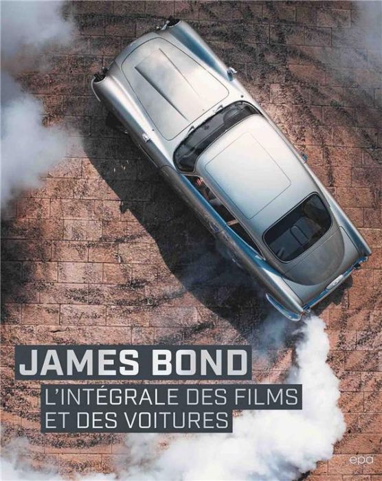 Emprunter James Bond. L'intégrale des films et des voitures livre