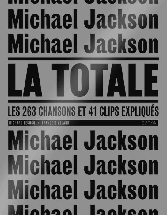 Emprunter Michael Jackson, la totale. Les 263 chansons et 41 clips expliqués livre