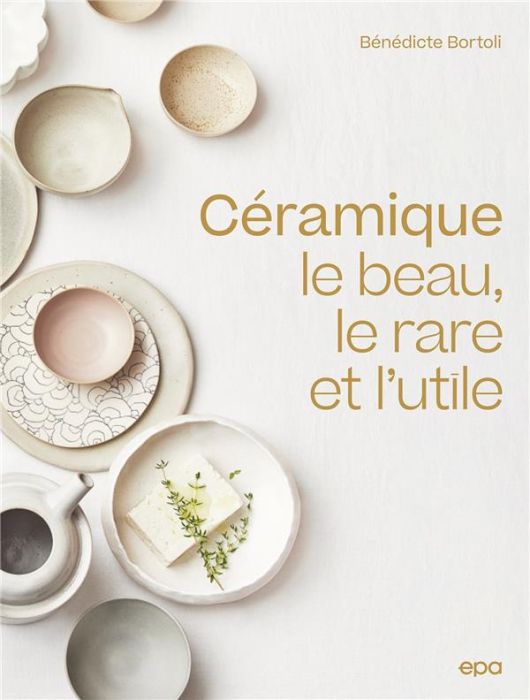 Emprunter Céramique. Le beau, le rare et l'utile livre