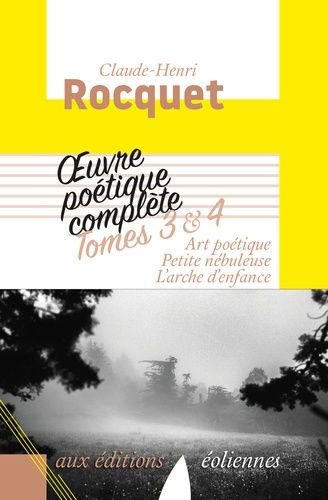 Emprunter Oeuvre poétique complète / Claude-Henri Rocquet Tomes 3 et 4 : Art poétique %3B Petite nébuleuse %3B L'a livre