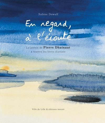 Emprunter En regard, à l'écoute. La poésie de Pierre Dhainaut à travers les livres d'artiste livre