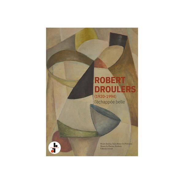 Emprunter Robert Droulers (1920-1994). L'échapée belle livre