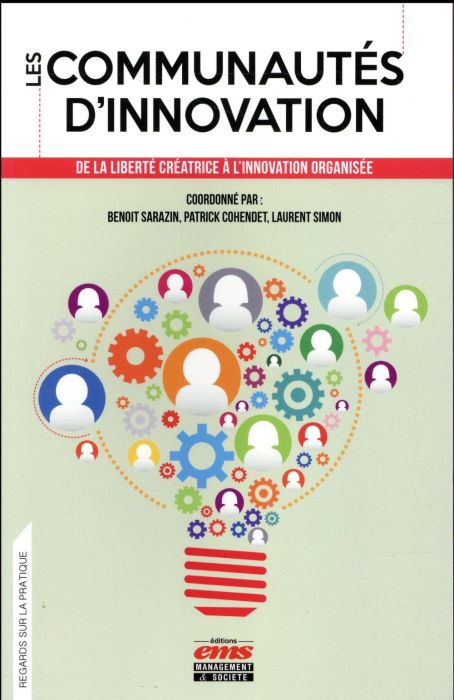 Emprunter Les communautés d'innovation. De la liberté créatrice à l'innovation organisée livre