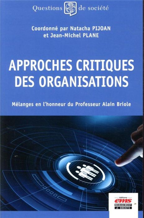 Emprunter Approches critiques des organisations. Mélanges en l'honneur du professeur Alain Briole livre