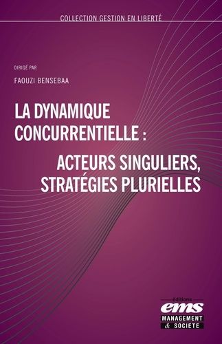 Emprunter La dynamique concurrentielle : acteurs singuliers, stratégies plurielles livre