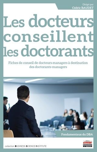 Emprunter Les docteurs conseillent les doctorants. 27 fiches de conseils de docteurs-managers à destination de livre