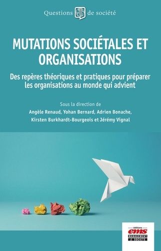 Emprunter Mutations sociétales et organisations. Des repères théoriques et pratiques pour préparer les organis livre