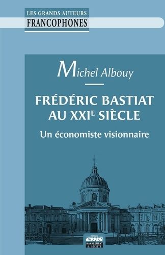 Emprunter Frédéric Bastiat au XXIe siècle. Un économiste visionnaire livre