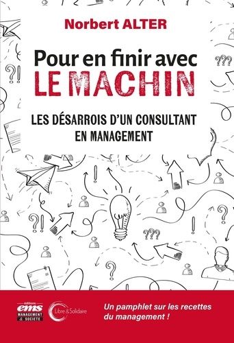 Emprunter Pour en finir avec le machin. Les désarrois d'un consultant en management livre