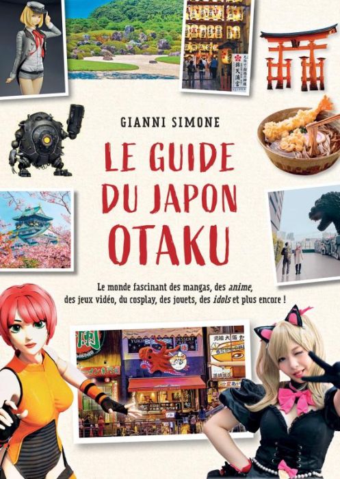 Emprunter Le Guide du Japon Otaku. Le monde fascinant des mangas, des anime, des jeux vidéo, du cosplay, des j livre