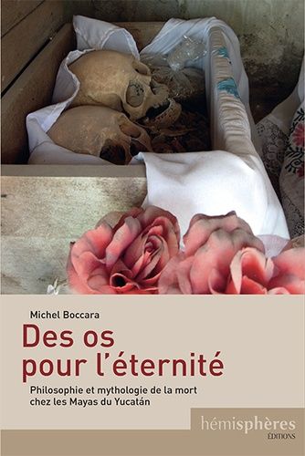 Emprunter Des os pour l'éternité. Philosophie et mythologie de la mort chez les Mayas du Yucatán livre