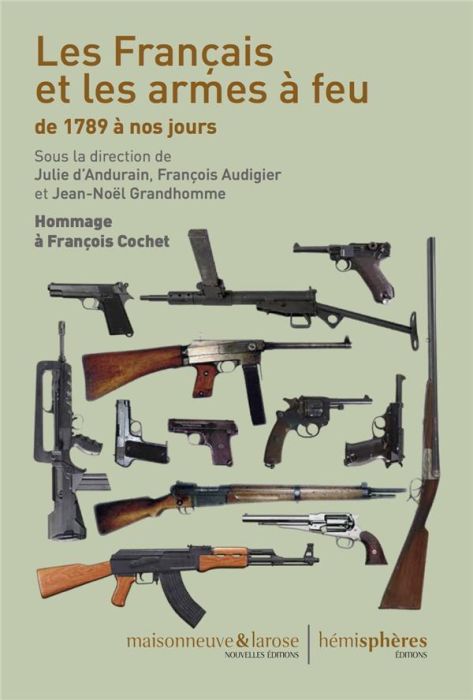 Emprunter Les Français et les armes à feu de 1789 à nos jours. Hommage à François Cochet livre