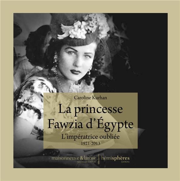 Emprunter La Princesse Fawzia d'Egypte. L'impératrice oubliée 1921-2013 livre