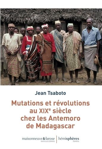 Emprunter Mutations et révolutions au XIXe siècle chez les Antemoro de Madagascar livre