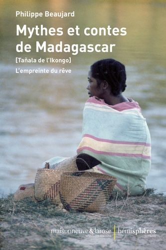 Emprunter Mythes et contes de Madagascar. (Tañala de l'Ikongo) L'empreinte du rêve livre