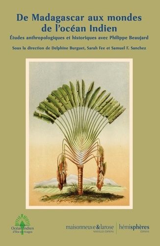 Emprunter De Madagascar aux mondes de l'océan Indien. Anthropologies et histoires. En hommage à Philippe Beauj livre