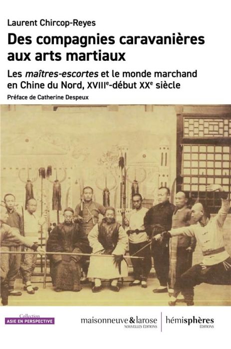 Emprunter Des compagnies caravanières aux arts martiaux. Les maîtres-escortes et le monde marchand en Chine du livre