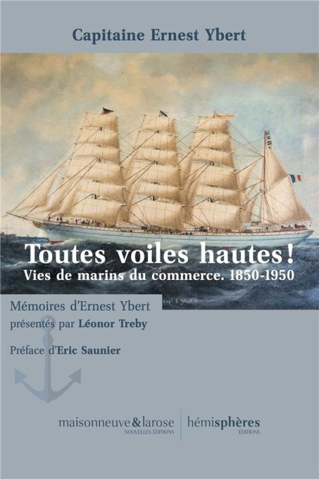 Emprunter Toutes voiles hautes ! Vies de marins du commerce, 1850-1950 livre