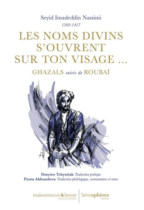 Emprunter Les noms divins s’ouvrent sur ton visage... Ghazals suivis de Roubaï livre