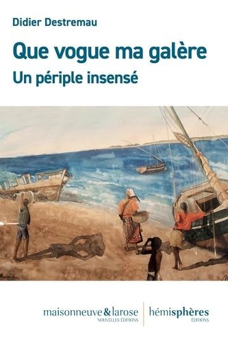 Emprunter Que vogue ma galère. Un périple insensé livre