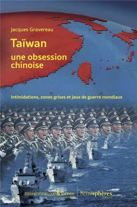 Emprunter Taïwan, une obsession chinoise. Intimidations, zones grises et jeux de guerre mondiaux livre