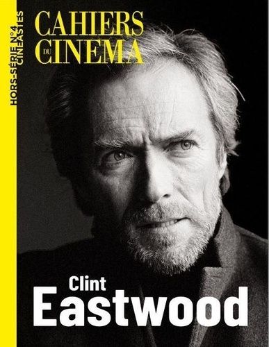 Emprunter Cahiers du cinéma. Hors-série cinéastes N° 4, novembre 2024 : Clint Eastwood livre