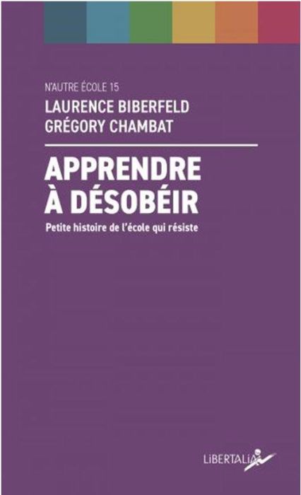 Emprunter Apprendre à désobéir. Petite histoire de l'école qui résiste livre