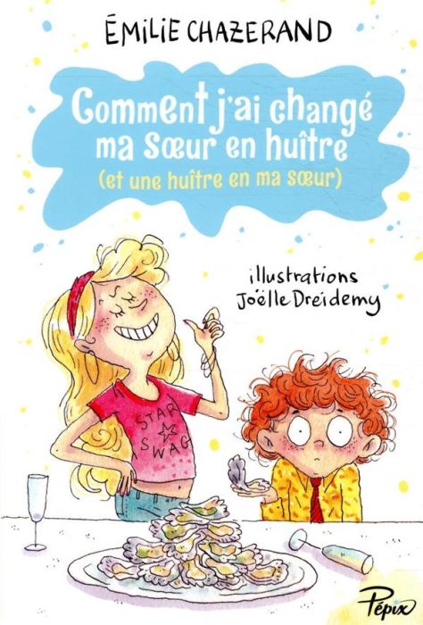 Emprunter Comment j'ai changé ma soeur en huître (et une huître en ma soeur) livre