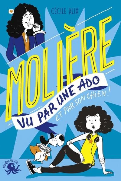 Emprunter Molière vu par une ado et par son chien ! livre