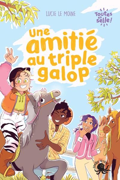 Emprunter Toutes en selle ! : Une amitié au triple galop livre