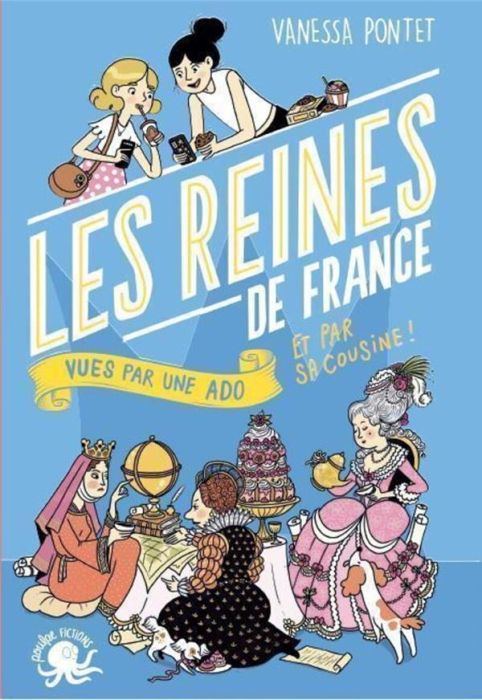 Emprunter Les Reines de France vues par une ado et par sa cousine ! livre