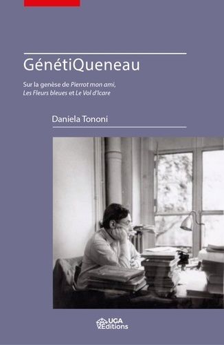 Emprunter GénétiQueneau. Sur la genèse de Pierrot mon ami, les fleurs bleues et le vol d'Icare livre