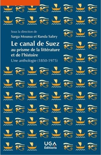 Emprunter Le canal de Suez au prisme de la littérature et de l'histoire. Une anthologie (1850-1975) livre