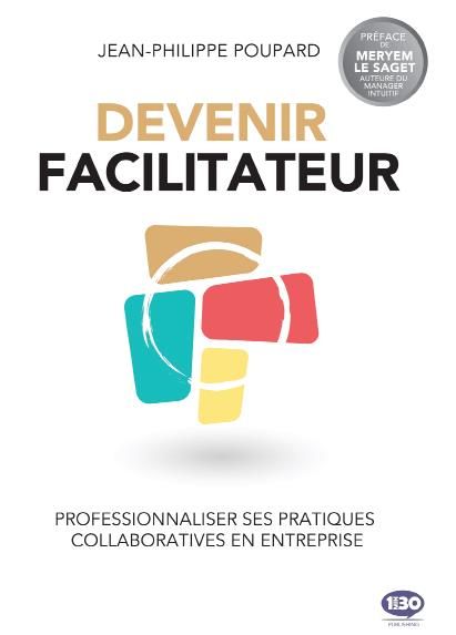 Emprunter Devenir facilitateur. Professionnaliser ses pratiques collaboratives en entreprise livre