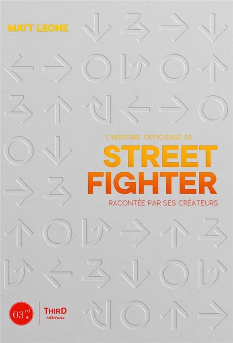 Emprunter L'histoire officieuse de Street Fighter raconté par ses créateurs livre