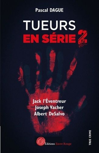 Emprunter Tueurs en série. Tome 2, Jack L'éventreur, Jospeh Vacher, Albert DeSalvo livre