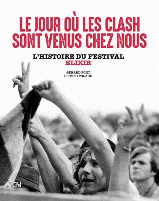 Emprunter Le jour où les Clash sont venus chez nous. L'histoire du festival Elixir livre