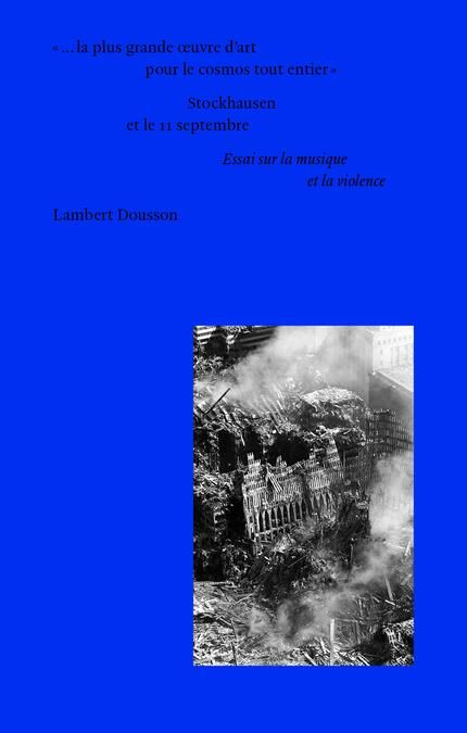 Emprunter ...La plus grande oeuvre d'art pour le cosmos tout entier : Stockhausen et le 11 septembre. Essai livre