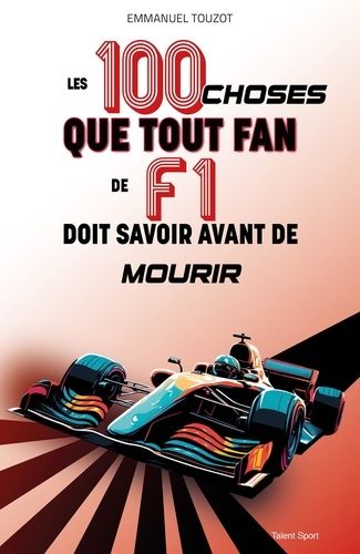 Emprunter Les 100 choses que tout fan de F1 doit savoir avant de mourir livre