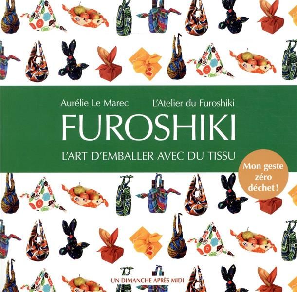 Emprunter Furoshiki. L'art d'emballer avec du tissu livre