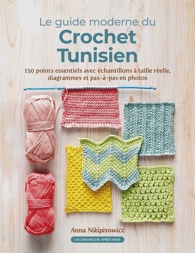 Emprunter Le guide moderne du Crochet Tunisien. 150 points indispensables avec les échantillons à taille réell livre