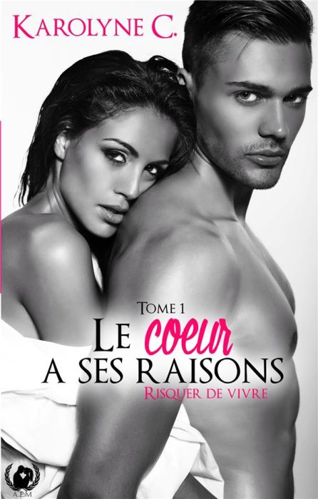 Emprunter Le coeur a ses raisons. Tome 1, Risquer de vivre livre