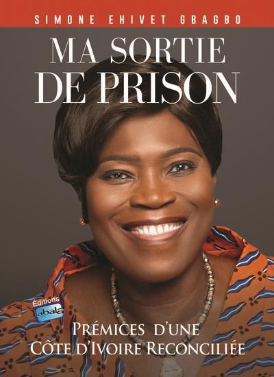 Emprunter Ma sortie de prison. Prémices d'une Côte d'Ivoire réconciliée livre