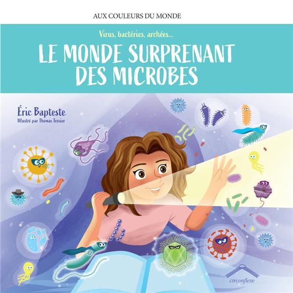 Emprunter Le monde surprenant des microbes. Virus, bactéries, archées... livre