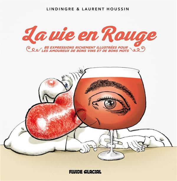 Emprunter La vie en rouge. 83 expressions originales et richement illustrées pour les amoureux de bons vins et livre