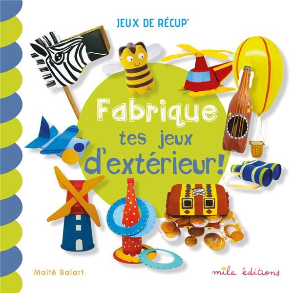 Emprunter Fabrique tes jeux d'extérieur ! livre