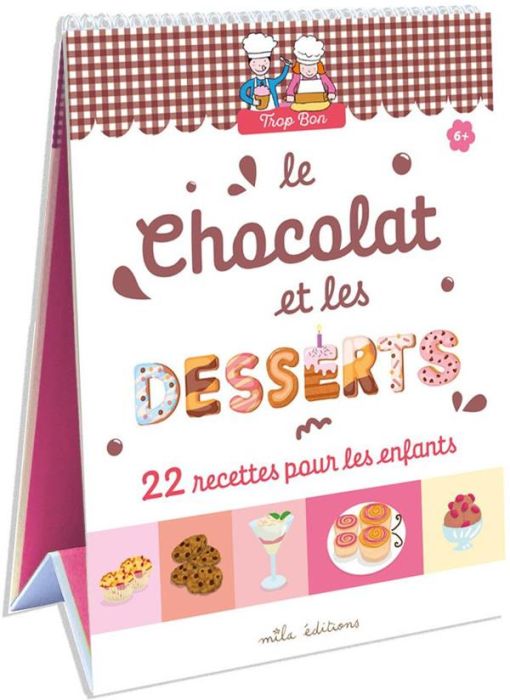 Emprunter Le chocolat et les desserts. 22 recettes faciles, adaptées à la main et au goût des enfants ! livre