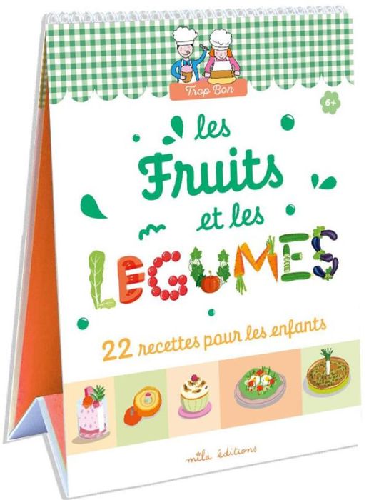 Emprunter Les fruits et les légumes. 22 recettes faciles, adaptées à la main et au goût des enfants ! livre